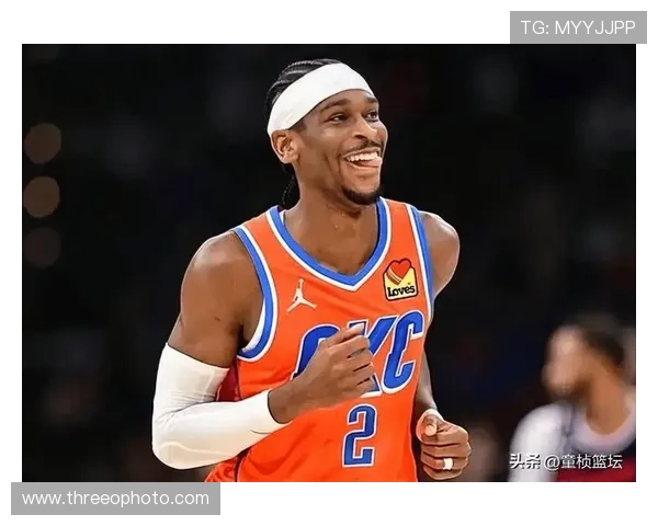 吉尔杰斯-亚历山大挡拆提效，得分结构优于上季